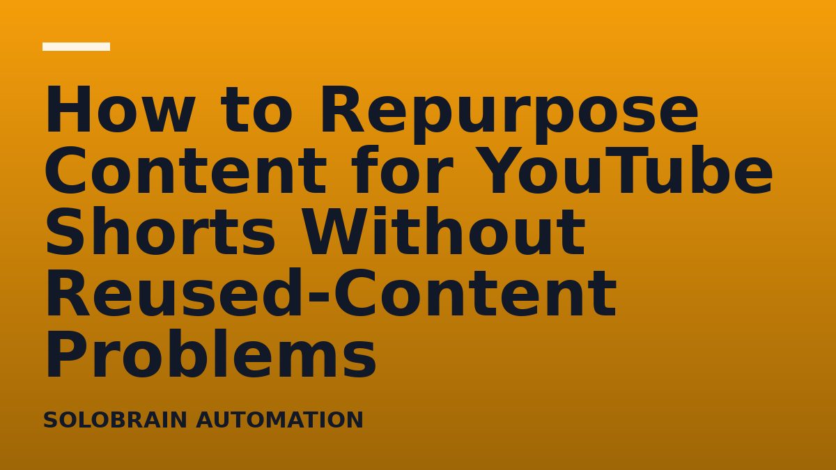How to Repurpose Content for YouTube Shorts Without Reused-Content Problems